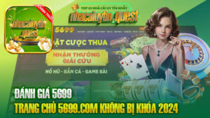 Đánh giá 5699 – Trang Chủ 5699.com Không Bị Khóa 2024 