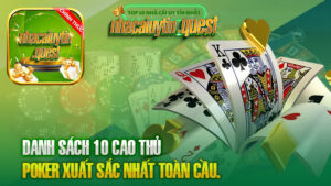 Danh sách 10 cao thủ Poker xuất sắc nhất toàn cầu.